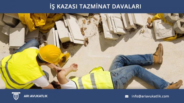İş Kazası Tazminat Davaları