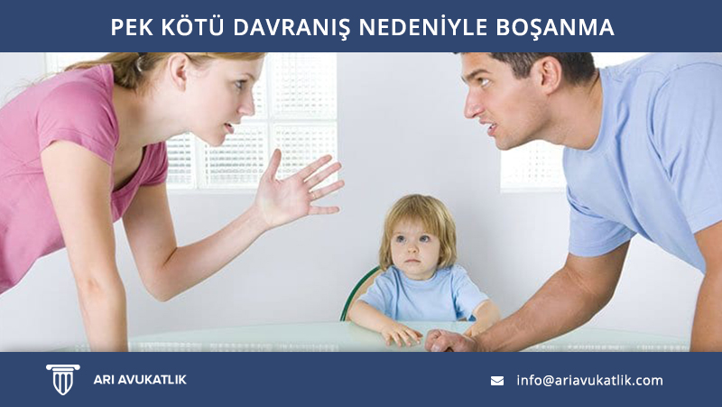 Pek Kötü Davranış Nedeniyle Boşanma