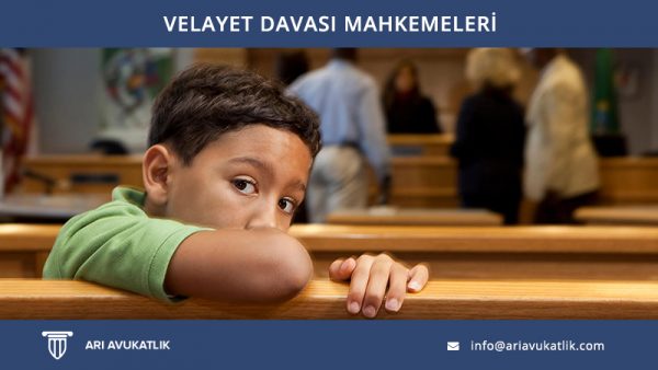 Velayet Davası Mahkemeleri