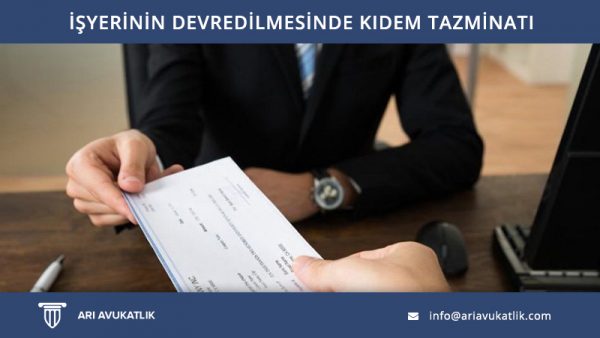 İşyerinin Devredilmesinde Kıdem Tazminatı