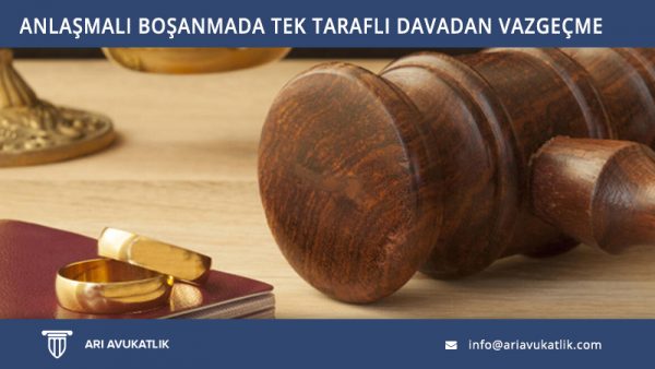 Anlaşmalı Boşanmada Tek Taraflı Davadan Vazgeçme
