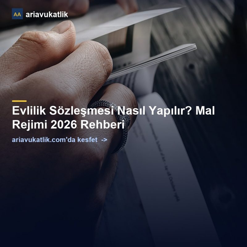 Evlilik Sözleşmesi Nasıl Yapılır? Mal Rejimi 2026 Rehberi — ariavukatlik.com